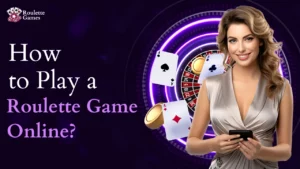 How to Play a Roulette Game Online?